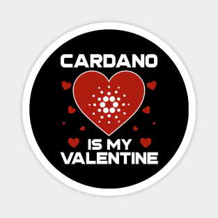 Cardano Is My Valentine ADA Coin To The Moon Crypto Token Cryptocurrency Blockchain Wallet Birthday Gift For Men Women Kids Magnet